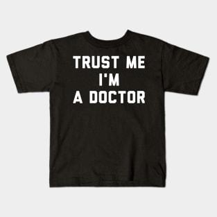 Trust Me I'm A Doctor Kids T-Shirt